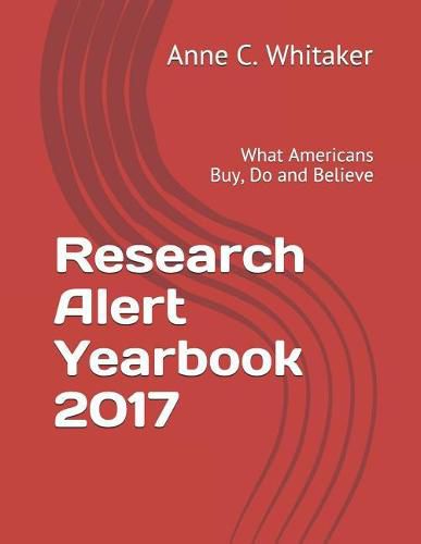 Cover image for Research Alert Yearbook 2017: What Americans Buy, Do and Believe