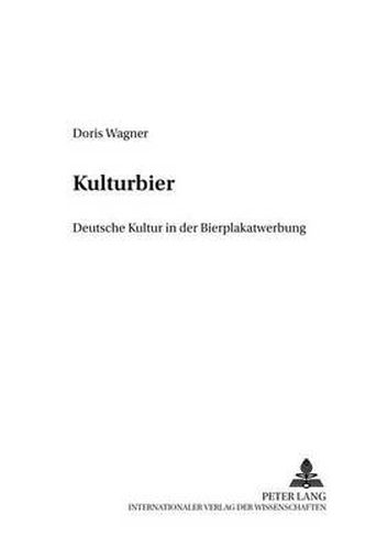 Cover image for Kulturbier: Deutsche Kultur in Der Bierplakatwerbung