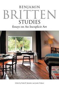 Cover image for Benjamin Britten Studies: Essays on An Inexplicit Art