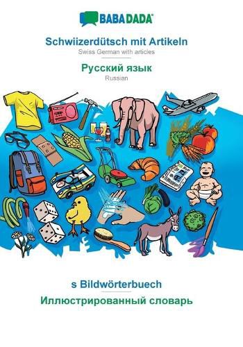 Cover image for BABADADA, Schwiizerdutsch mit Artikeln - Russian (in cyrillic script), s Bildwoerterbuech - visual dictionary (in cyrillic script): Swiss German with articles - Russian (in cyrillic script), visual dictionary