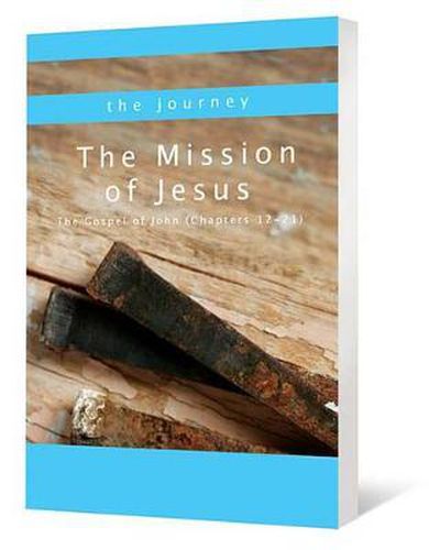 Cover image for The Mission of Jesus: The Gospel of John (Chapters 12-21)