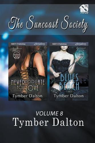 Suncoast Society, Volume 8 [Never Too Late for Love: Blues Beach] (Siren Publishing BDSM Collection)