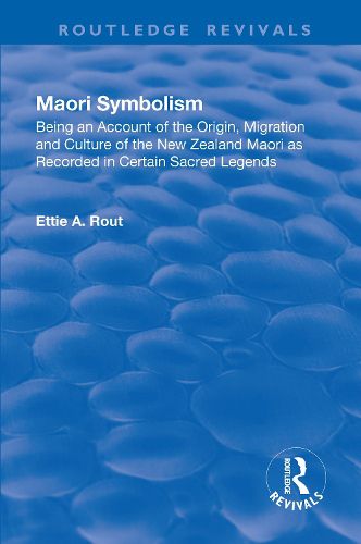 Cover image for Maori Symbolism: Being an Account of the Origin, Migration, and Culture of the New Zealand Maori as recorded in certain Sacred Legends