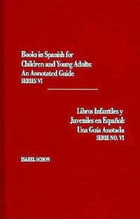 Cover image for Books in Spanish for Children and Young Adults, Series VI: An Annotated Guide