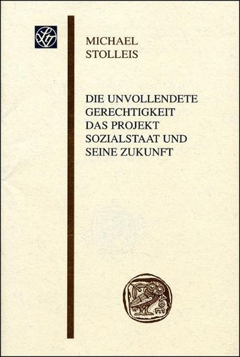 Cover image for Die Unvollendete Gerechtigkeit: Das Projekt Sozialstaat Und Seine Zukunft