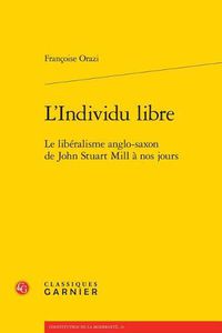 Cover image for L'Individu Libre: Le Liberalisme Anglo-Saxon de John Stuart Mill a Nos Jours