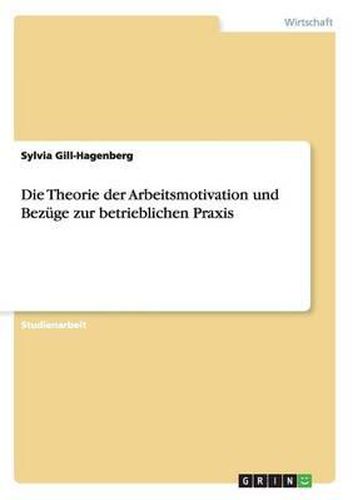 Cover image for Die Theorie Der Arbeitsmotivation Und Bez ge Zur Betrieblichen Praxis