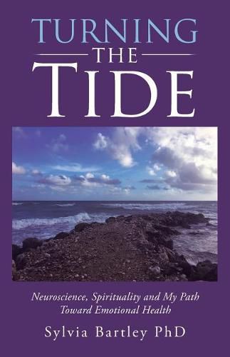 Cover image for Turning the Tide: Neuroscience, Spirituality and My Path Toward Emotional Health