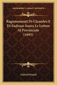 Cover image for Ragionamenti Di Cleandro E Di Eudosso Soura Le Lettere Al Provinciale (1695)