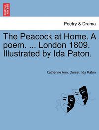 Cover image for The Peacock at Home. a Poem. ... London 1809. Illustrated by Ida Paton.