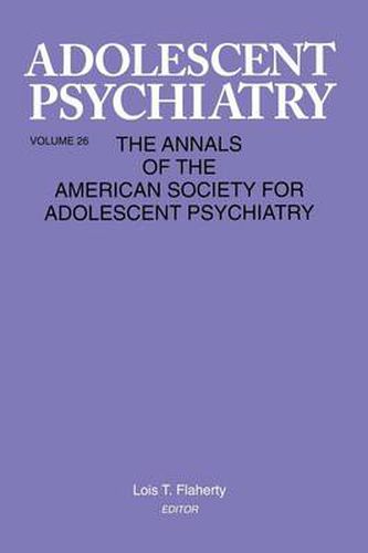 Cover image for Adolescent Psychiatry, V. 26: Annals of the American Society for Adolescent Psychiatry