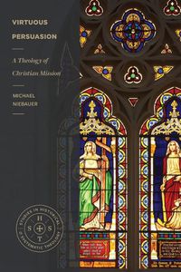 Cover image for Virtuous Persuasion: A Theology of Christian Mission