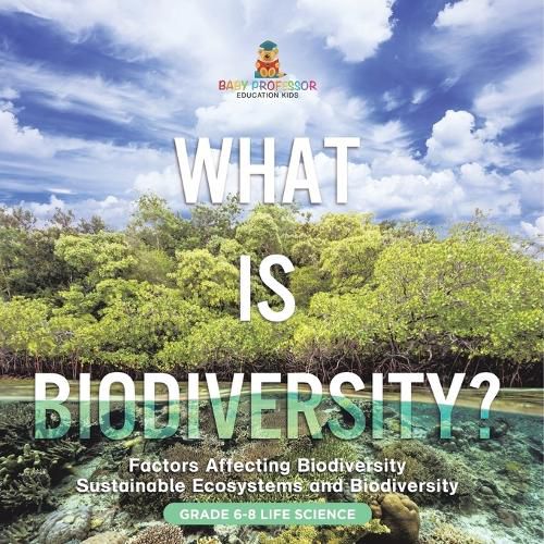 What is Biodiversity? Factors Affecting Biodiversity Sustainable Ecosystems and Biodiversity Grade 6-8 Life Science