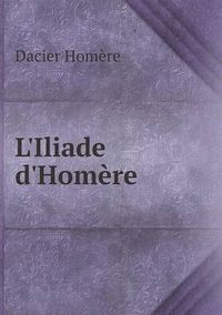 Cover image for L'Iliade d'Homere