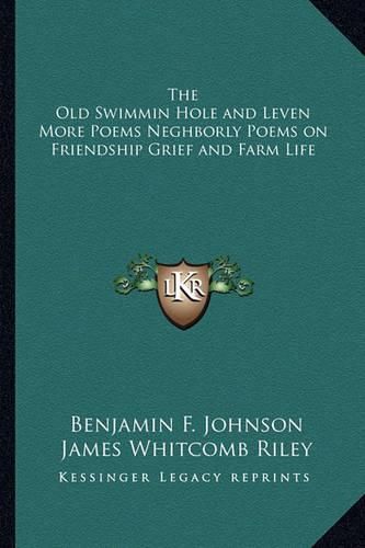 Cover image for The Old Swimmin Hole and Leven More Poems Neghborly Poems on Friendship Grief and Farm Life