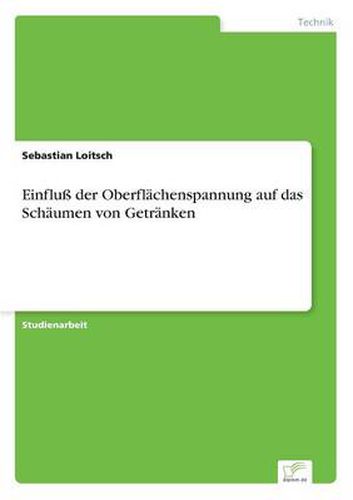 Cover image for Einfluss der Oberflachenspannung auf das Schaumen von Getranken