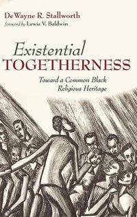 Cover image for Existential Togetherness: Toward a Common Black Religious Heritage