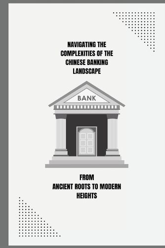 Cover image for Navigating the Complexities of the Chinese Banking Landscape - From Ancient Roots to Modern Heights