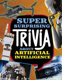 Cover image for Super Surprising Trivia About Artificial Intelligence