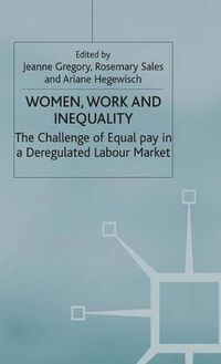 Cover image for Women, Work and Inequality: The Challenge of Equal Pay in a Deregulated Labour Market