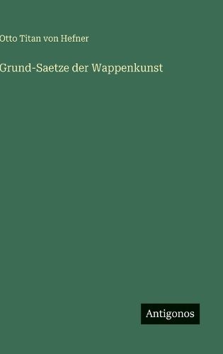 Cover image for Grund-Saetze der Wappenkunst
