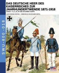 Cover image for Das Deutsche Heer des Kaiserreiches zur Jahrhundertwende 1871-1918 - Band 3