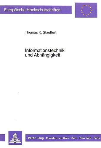 Cover image for Informationstechnik Und Abhaengigkeit: Ein Phaenomen Und Seine Analyse Aus Der Individual- Und Unternehmensperspektive