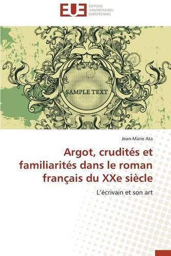 Cover image for Argot, Crudit s Et Familiarit s Dans Le Roman Fran ais Du Xxe Si cle