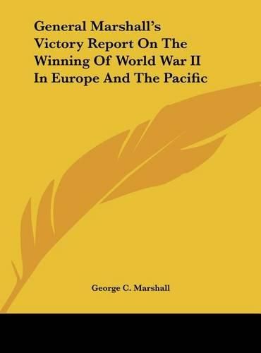 Cover image for General Marshall's Victory Report on the Winning of World War II in Europe and the Pacific