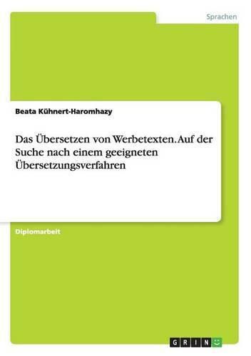 Cover image for Das UEbersetzen von Werbetexten. Auf der Suche nach einem geeigneten UEbersetzungsverfahren