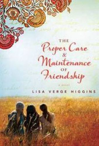 Cover image for The Proper Care and Maintenance of Friendship