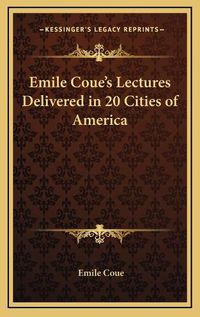 Cover image for Emile Coue's Lectures Delivered in 20 Cities of America