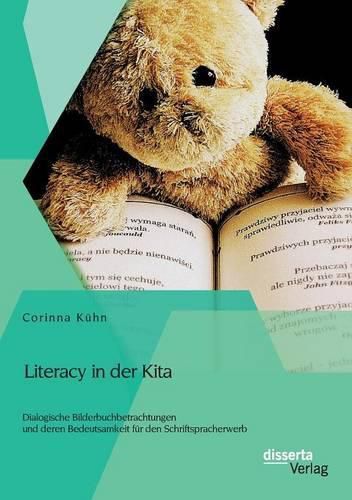 Cover image for Literacy in der Kita: Dialogische Bilderbuchbetrachtungen und deren Bedeutsamkeit fur den Schriftspracherwerb