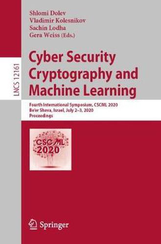 Cyber Security Cryptography and Machine Learning: Fourth International Symposium, CSCML 2020, Be'er Sheva, Israel, July 2-3, 2020, Proceedings