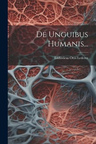 Cover image for De Unguibus Humanis...