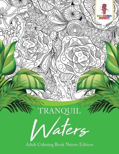 Tranquil Waters: Adult Coloring Book Nature Edition