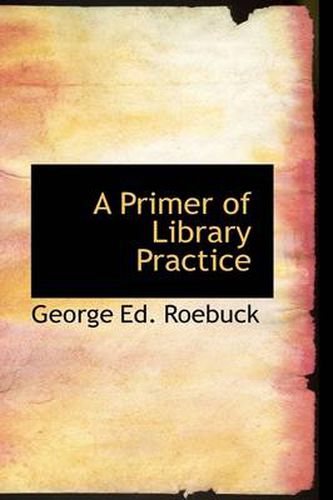 Cover image for A Primer of Library Practice