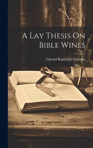 Cover image for A Lay Thesis On Bible Wines