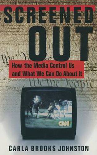 Cover image for Screened Out: How the Media Control Us and What We Can Do About it