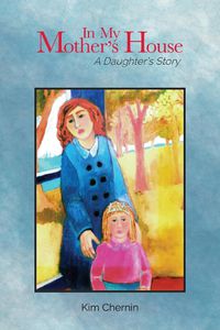 Cover image for In My Mother's House: A Daughter's Story