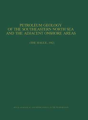 Cover image for Petroleum Geology of the Southeastern North Sea and the Adjacent Onshore Areas: (The Hague, 1982)