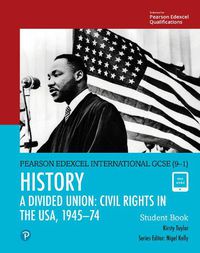 Cover image for Pearson Edexcel International GCSE (9-1) History: A Divided Union: Civil Rights in the USA, 1945-74 Student Book