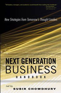 Cover image for Next Generation Business Handbook: New Strategies from Tomorrow's Thought Leaders