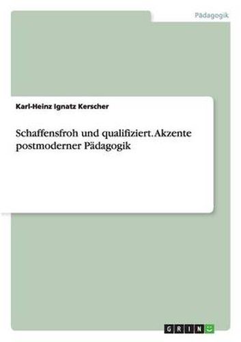 Cover image for Schaffensfroh und qualifiziert. Akzente postmoderner Padagogik