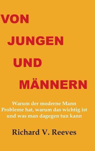Cover image for Von Jungen und Maennern. Warum der moderne Mann Probleme hat, warum das wichtig ist und was man dagegen tun kann