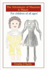 Cover image for The Adventures of Maureen & Maury:for Children of All Ages!: For Children of All Ages!