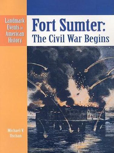 Fort Sumter: The Civil War Begins