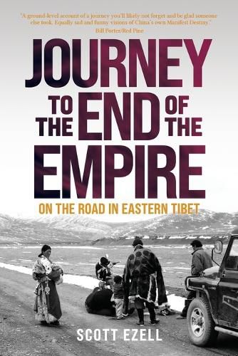 Cover image for Journey to the End of the Empire: On the Road in Eastern Tibet