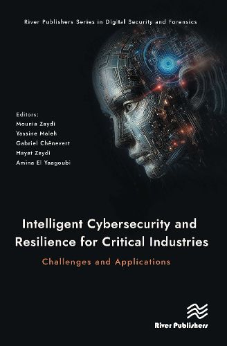 Cover image for Intelligent Cybersecurity and Resilience for Critical Industries: Challenges and Applications