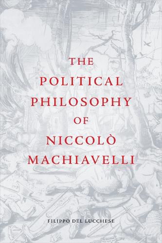 Cover image for The Political Philosophy of Niccolo Machiavelli